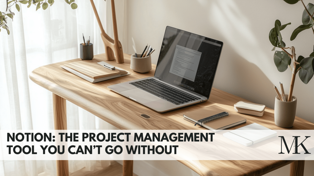 Notion: The Project Management Tool You Can’t Go Without