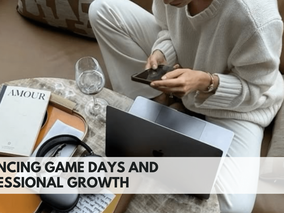 Balancing Game Days and Professional&nbsp;Growth