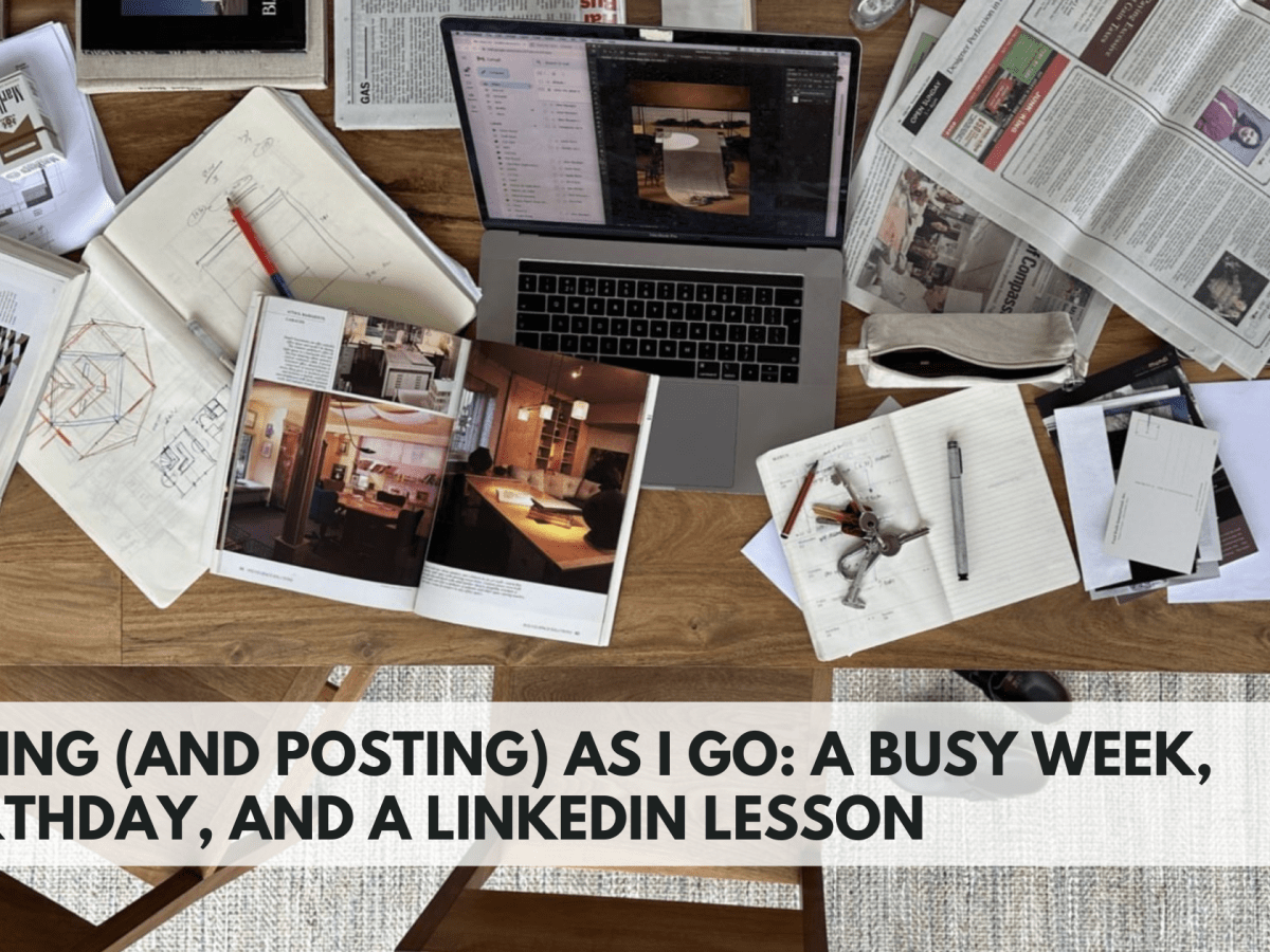 Learning (and Posting) As I Go: A Busy Week, My Birthday, and a LinkedIn&nbsp;Lesson